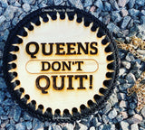 Queens Don’t Quit